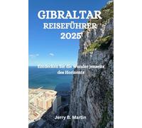 GIBRALTAR REISEFÜHRER 2025: Entdecken Sie die Wunder jenseits des Horizonts