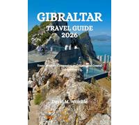 GIBRALTAR TRAVEL GUIDE 2026: Your Complete Companion to Culture and Coastal Adventures