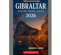 GIBRALTAR WINTER TRAVEL GUIDE 2026: “Explore, Experience, and Embrace the Beauty of Winter” (Explore plus)
