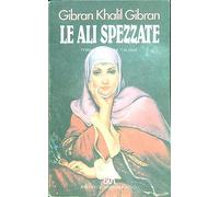 Gibran Kahlil - Ali Spezzate (Le)