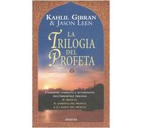 Gibran Kahlil - Trilogia Del Profeta: Il Profeta-Il