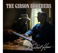 Gibson Brothers - Darkest Hour