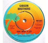 GIBSON BROTHERS - GIBSON BROTHERS / OOH! WHAT A LIFE