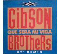 Gibson Brothers - Que Sera mi Vida ('89 Remix/Orig.) [Import]