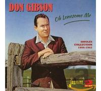Gibson, Don - Oh Lonesome Me: Singles Collection 1956-1962