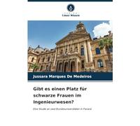 Gibt es einen Platz für schwarze Frauen im Ingenieurwesen?: Eine Studie an zwei Bundesuniversitäten in Paraná