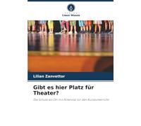 Gibt es hier Platz für Theater?: Die Schule als Ort mit Potenzial für den Kunstunterricht