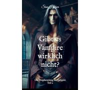 Gibt es Vampire wirklich nicht?: Die Prophezeiung der Vampire Teil 2