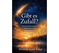 Gibt es Zufall?: Zwischen Bewusstsein, Wirklichkeit und dem Unplanbaren