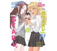 Gibt's denn keine Gyaru, die nett zu Otaku sind?! 10: Die perfekte RomCom für echte Manga- und Animefans!