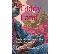 Giddy Land: The Mad Scientist And The Giddies Gone Wild