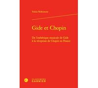 Gide et Chopin: De l'esthétique musicale de Gide à la réception de Chopin en France