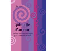 Gidouille d'amour: Pensées anthropocosmiques pour un monde meilleur