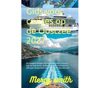 Gids voor cruises op de Oostzee 2027: De Complete Reisgids met Haveninformatie, Excursies, Dag-tot-Dag Routes, Budgettips, Lokale Ervaringen en Alles wat u Nodig Heeft voor een Perfecte Oostzeecruise
