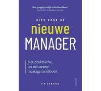 Gids voor de nieuwe manager: het praktische, no-nonsense managementboek