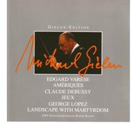 Gielen Edition - Varese - Ameriques, Claude Debussy - Jeux, Lopez - Landscape With Martyrdom