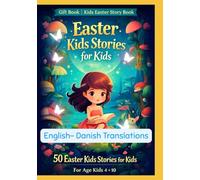 Gift Book | Kids Easter Story Book : 50 Easter Kids Stories for Kids | For Age Kids 4 to 10 | English-Danish Bilingual Translations