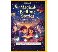 Gift Book: Magical Bedtime Stories: 50 Kids Stories with Images | For Ages 4 to 10 | English - German Bilingual