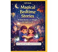 Gift Book: Magical Bedtime Stories: 50 Kids Stories with Images | For Ages 4 to 10 | English - Spanish Bilingual
