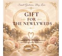 Gift for the Newlyweds: 60 Coupons to Turn Everyday Moments into Unforgettable Memories (Little Gestures, Big Love)