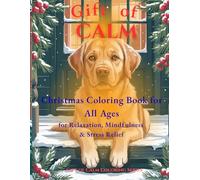 Gift of Calm: Christmas Coloring Book for All Ages - Relaxing Holiday Scenes, Winter Animals, Festive Patterns & Cozy Home Art: Beautiful Christmas ... • Treats (Gift of Calm Coloring Series)
