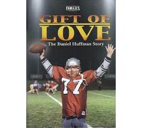 Gift of Love : The Daniel Huffman Story by Feature Films for Family