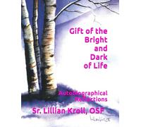 Gift of the Bright and Dark of Life: Autobiographical Reflections