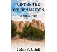 Gift of the Golden Maiden: Gold Rush Series Book Two (Gold Rush Tales)