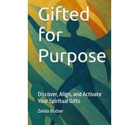 Gifted for Purpose: Discover, Align, and Activate Your Spiritual Gifts (Refined & Rooted)