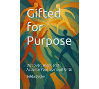 Gifted for Purpose: Discover, Align, and Activate Your Spiritual Gifts (Refined & Rooted)