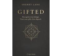 GIFTED: Recognizing Your Design and Living Aligned With Who You Already Are (I AM Universe)