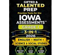 Gifted & Talented Prep for Iowa Assessments™ Grade 1 - English, Math, Science & Social Studies: Complete Preparation with 14 Subject-Specific Test ... Guide (IOWA Assessments Grade 1 Mastery)