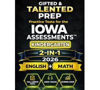 Gifted & Talented Prep for the Iowa Assessments™ Kindergarten - English & Mathematics: 2 English Tests, 5 Math Tests, Audio Files, Answer Key & Scoring Guide (IOWA Assessments Kindergarten Mastery)