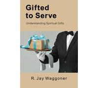 Gifted to Serve: Understanding Spiritual Gifts