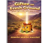 Giftee on Fresh Ground: Where right now, right here is valid (The SoLeBeez Galaxy Series)
