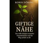Giftige Nähe: Der stille Schmerz toxischer Freundschaften und der Weg zurück zu dir