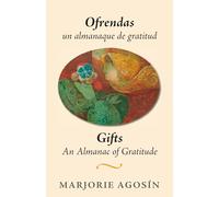 Gifts: An Almanac of Gratitude: An Almanac of Gratitude / Ofrendas: un almanaque de gratitud: An Almanac of Gratitude