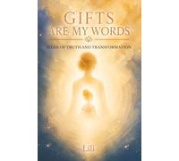 Gifts Are My Words: Seeds of Truth and Transformation
