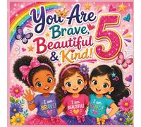 Gifts for 5 Year Old Girl: You Are 5 Brave, Beautiful & Kind: Positive Affirmation, Coloring Book