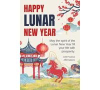 Gifts for Chinese New Year of the Horse 2026: Prosperity Notebook: A Lunar CNY Journal with 109 Positive Affirmations | Lined 6 x 9 Composition Book