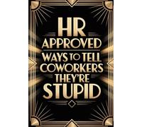 Gifts for Women: HR Approved Ways To Tell Coworkers They're Stupid: Crazy and Fun One Liners for Mom Who Have Everything or Her Friends