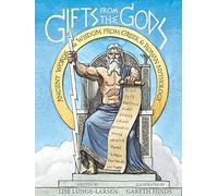Gifts from the Gods: Ancient Words and Wisdom from Greek and Roman Mythology