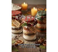 Gifts in a Jar: Homemade Happiness You Can Share (Jars Recipes)