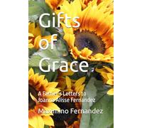 Gifts of Grace: A Father’s Letters to Joanna Alissa Fernandez