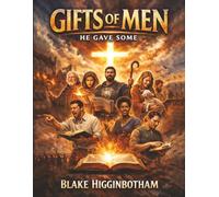 GIFTS OF MEN: He Gave Some