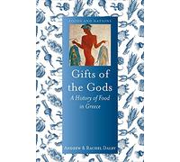 Gifts of the Gods: A History of Food in Greece (Foods and Nations)