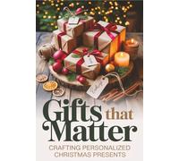 Gifts That Matter: Crafting Personalized Christmas Presents