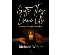 Gifts They Leave Us: Moving With, Not Moving On