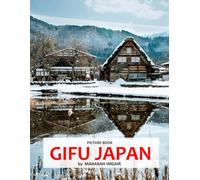 Gifu Japan: A Stunning Coffee Table Photo Book for Travel and Tourism Enthusiasts