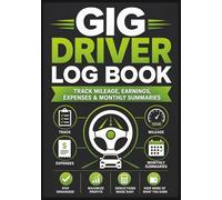 Gig Driver Log Book: Track Mileage, Earnings, Expenses, Tips, Hours & Monthly Summaries for Delivery, Rideshare, and App-Based Drivers